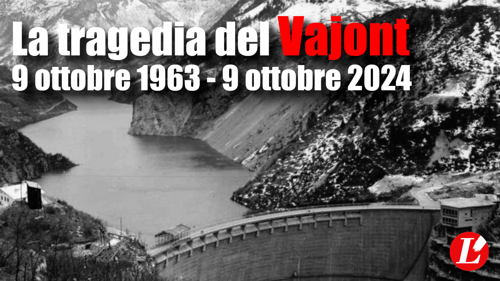 La tragedia del Vajont: 9 ottobre 1963 – 9 ottobre 2024