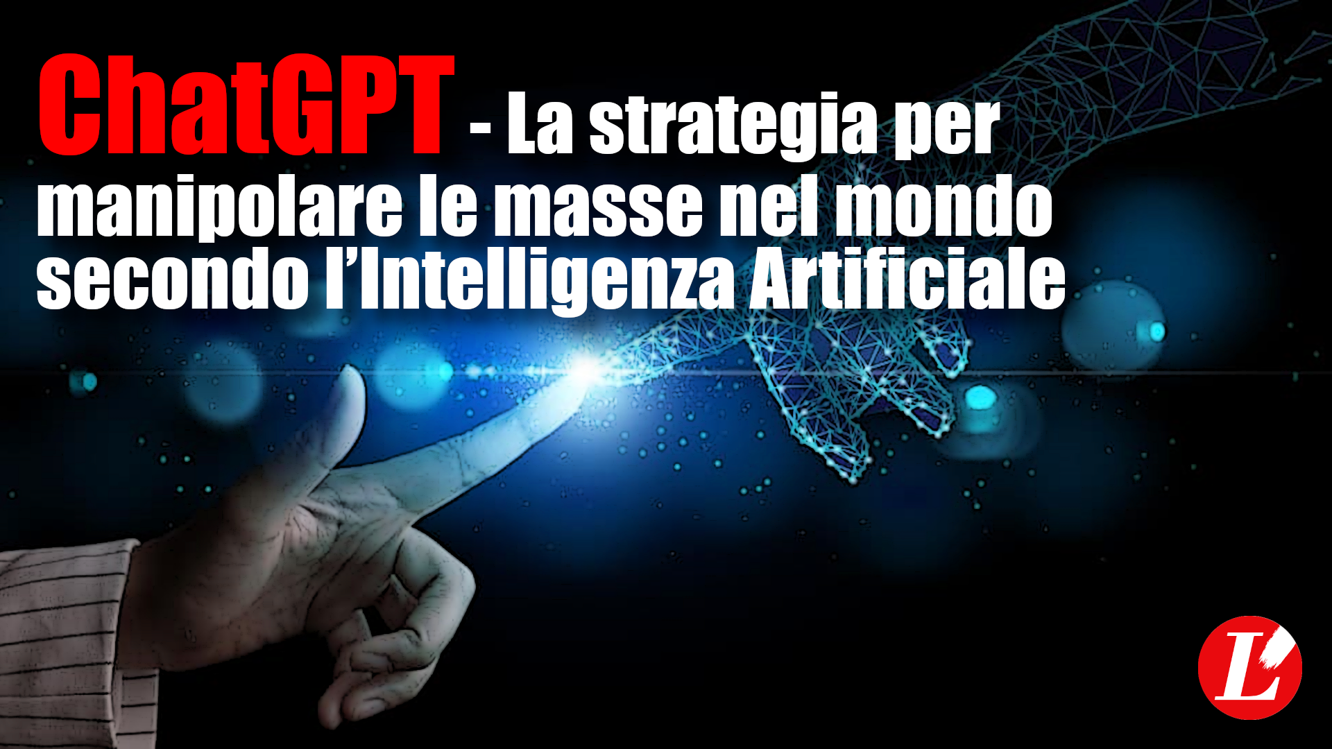 ChatGPT – La strategia per manipolare le masse nel mondo secondo l’Intelligenza Artificiale