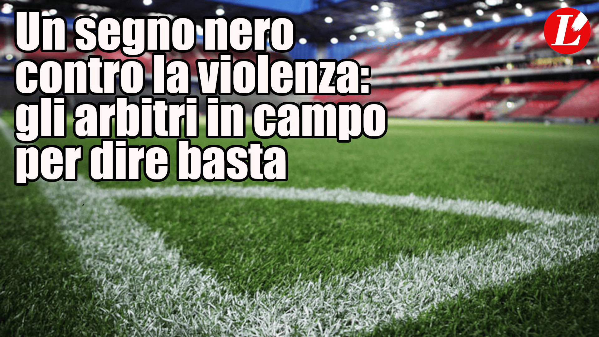 Nel prossimo fine settimana un segno nero contro la violenza: gli arbitri in campo per dire basta